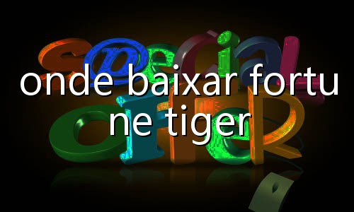 qual tigrinho baixar